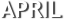 APRIL